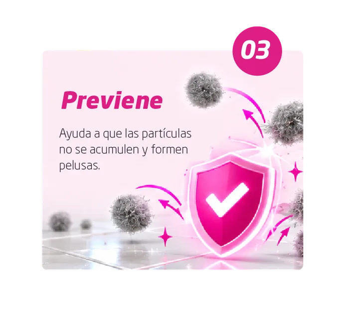 03 Previene: ayuda a que las partículas no se acumulen y formen pelusas.